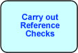 Carry out Referenece Checks