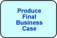 Produce Final Business Case