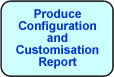 Produce Configuration and Customisation Report