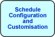 Schedule Customisation and Configuration
